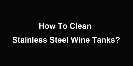 how to clean stainless steel wine tank.jpg